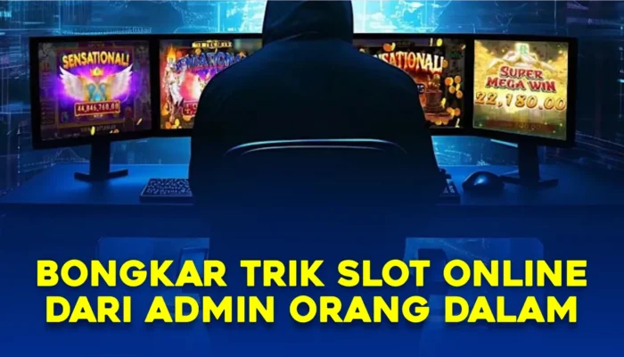 Bongkar Trik Slot Online Instan Dari Admin Orang Dalam Now