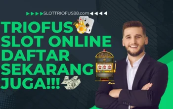 Triofus Slot Online: Menghadirkan Permainan Pemberi Jackpot!